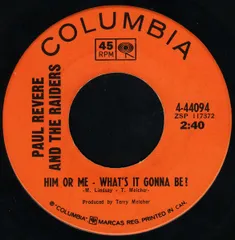 加7” Paul Revere & The Raiders Him Or Me - Whats It Gonna Be  444094 Columbia /00080