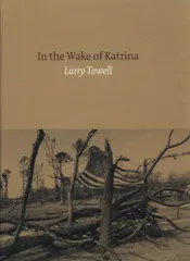 Larry Towell In the Wake of Katrina