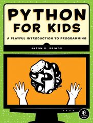 Python for Kids : A Playful Introduction To Programming