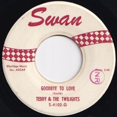 Teddy & The Twilights Goodbye To Love / Woman Is A Man's Best Friend Swan US S-4102 211864 R&B R&R レコード 7インチ 45