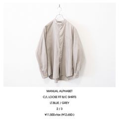 MANUAL ALPHABET / C/L LOOSE FIT B/C SHIRTS - GREY　マニュアルアルファベット / コットンリネン ルーズフィット バンドカラーシャツ