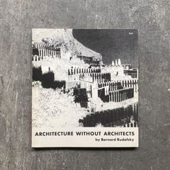 ARCHITECTURE WITHOUT ARCHITECTS / 建築家なしの建築（原書） 1964年