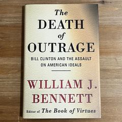 【古本】The DEATH of OUTRAGE Bill Clinton and the Assault on American Ideals / William J. Bennett