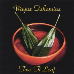 【ハワイ盤サンプルCD】ウェイン・タカミネ／Two Ti Leaf