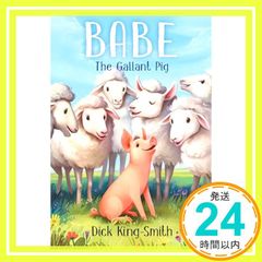 Babe: The Gallant Pig [ペーパーバック] King-Smith， Dick; Manwill Kashiwagi， Melissa_04