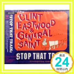 Clint Eastwood & General Saint「Stop That Train」 : つれづれ