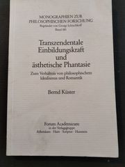 Transzendentale Einbildungskraft und ästhetische Phantasie/Bernd Küster.