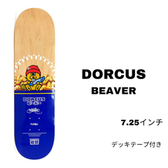 スケートボードデッキ【DORCUS】BEAVER 7.25 inch 正規品 デッキテープ付き 即納可能