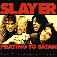 欧CD Slayer Praying To Satan (Paris Broadcast 1991) SON0363 Sonic Boom /00110