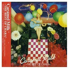 Caramel Milk ～THE BEST OF CHARA～のサムネイル