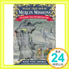 A Ghost Tale for Christmas Time (Magic Tree House Merlin Mission) [ペーパーバック] Osborne， Mary Pope; Murdocca， Sal_03