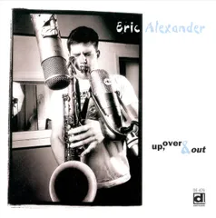 米CD ERIC ALEXANDER UP,OVER & OUT  DE476 Delmark Records /00110