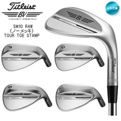 右用 タイトリスト SM10 RAW (ノーメッキ) TOUR TOE STAMP ツアー トゥ スタンプ ウェッジ WEDGEWORKS ダイナミックゴールド S200 US仕様 Titleist ウェッジワークス 新品 未使用