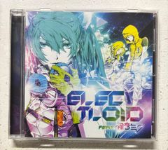 ELECTLOID feat.初音ミク