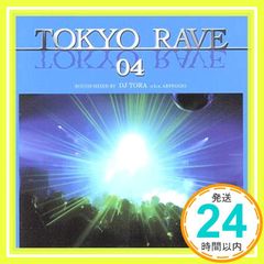 TOKYO RAVE 04 [CD] オムニバス、 DJ OZAWA、 SONIC-R、 GROOVE COVERAGE、 ULTRA-SONIC、 ARPEGGIO、 HEAVENS WiRE、 DJ TEN、 T-R-C、 DJ TORA; DJ_02