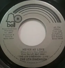米7” The Fifth Dimension Never My Love / A Love Like Ours 45134 Bell Records /00080
