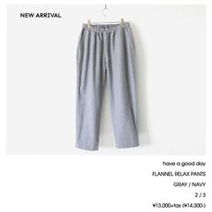 have a good day / FLANNEL RELAX PANTS - GRAY　ハブアグッドデイ / リラックス フランネル パンツ