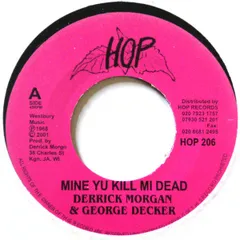 英7” Derrick Morgan & George Dekker / Derrick Morgan & Desmond Dekker Mine Yu Kill Me Dead / Keep A Cool Head HOP206 Hop Rec
