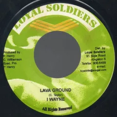 ジャマイカ7” I Wayne Lava Ground NONE Loyal Soldiers Produ /00080