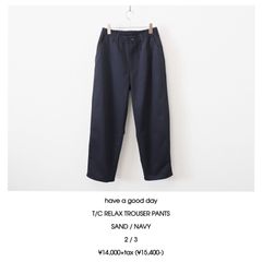 have a good day / T/C RELAX TROUSER PANTS - NAVY　ハブアグッドデイ / チノリラックストラウザーパンツ
