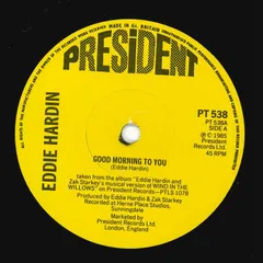 英7” Eddie Hardin Good Morning To You PT538 President Records /00080