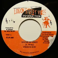 ジャマイカ7” Frisco Kid Spend Di Loot NONE Logon Street Vibes Production /00080