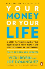 Your Money or Your Life: 9 Steps to Transforming Your Relationship with Money and Achieving Financial Independence: Fully Revised 