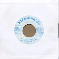 ジャマイカ7” Flourgon / Sly & Robbie & Fire Who Send Yu Body Come NONE XTerminator /00080