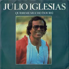 7” Julio Iglesias Quiereme Mucho (Yours) A1939 CBS, CBS /00080