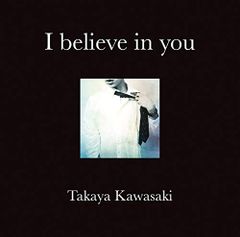 (CD)I believe in you (CD)／川崎鷹也