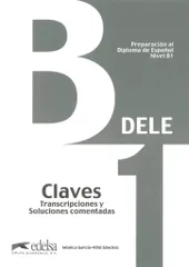 Preparacion al DELE B1 - Claves. Transcripciones y soluciones comentadas. (ed. 2013) (Preparacion Al Dele - Jovenes Y Adultos - Pr