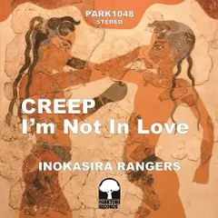 井の頭レンジャーズ / Creep - I'm Not in Love [7inch+DL]