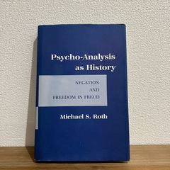 【古本】Psycho-Analysis as History NEGATION AND FREEDOM IN FREUD / Michael S. Roth