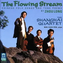Flowing Stream: Chinese Folk Songs & Tone Poems [Audio CD] Shanghai Quartet