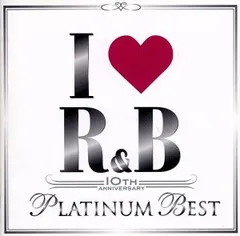 I LOVE R&B 10th アイ・ラヴ R&B 10th イヤー・アニヴァーサリー・プラチナム・ベスト 2CD【CD、音楽 中古 CD】レンタル落ち
