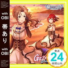 [띠 있음] THE IDOLM@STER CINDERELLA GIRLS STARLIGHT MASTER for the NEXT! 07 Gaze and Gaze [CD]