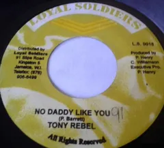 ジャマイカ7” Tony Rebel No Daddy Like You LS0015 Loyal Soldiers Production /00080