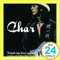 Touch my love again [CD] Char; 重実徹_02