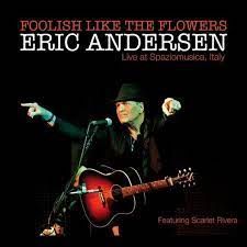 ERIC ANDERSEN:Foolish Like The Flowers(CD)