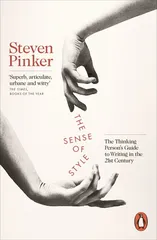 The Sense of Style: The Thinking Person's Guide to Writing in the 21st Century