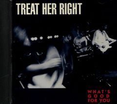 TREAT HER RIGHT / What's Good for You （CD）