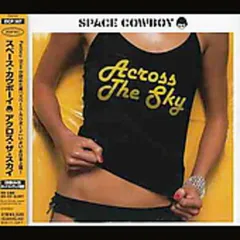 アクロス・ザ・スカイ [Audio CD] スペース・カウボーイ