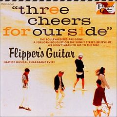 (CD)Three Cheers for our side ~海へ行くつもりじゃなかった／Flipper