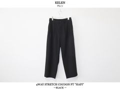 KELEN / 4WAY STRETCH COCOON PT "HAPI" - BLACK　ケレン / 4ウェイ ストレッチ コクーン パンツ