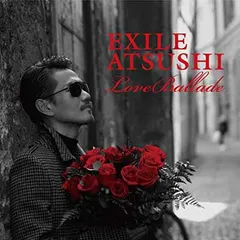 Love Ballade(CD+DVD) [Audio CD] EXILE ATSUSHIのサムネイル