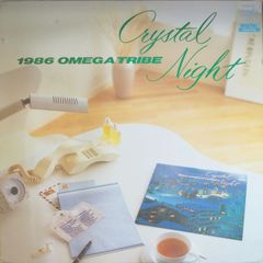 1986 OMEGA TRIBE（1986オメガトライブ）／Crystal Night