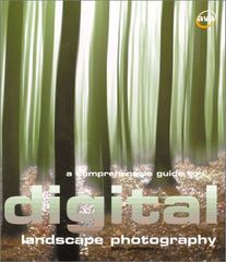 A Comprehensive Guide to Digital Landscape Photography (Digi