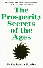 THE PROSPERITY SECRETS OF THE AGES: A Companion Book to the Prosperity Classic ＂The Dynamic Laws of Prosperity＂