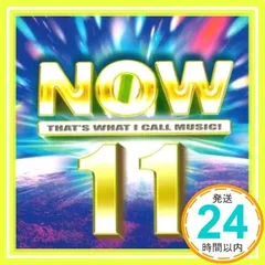 NOW 11 [CD] オムニバス、 R.ケリー、 スマイル.dk、 アレステッド・ディヴェロップメント、 ルーシー・パール、 ステップス、 サラ・ブライトマン、 宇多田ヒカル、 ブリトニー・スピアーズ、 スパイス・ガールズ; ケミカル・ブラザーズ_02