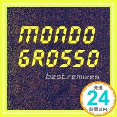 best remixes [CD] MONDO GROSSO、 S.OSAWA、 Shinichi Osawa、 ヒューバート・ロウズ、 S.OKINO、 ダリル・ホール、 B、 HAJIME、 Monday Michiru、 ジェリサ、 MONDO_02